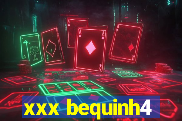 xxx bequinh4
